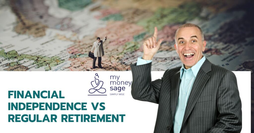 Financial Independence vs Regular Retirement |My Money Sage