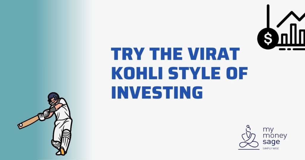 Try The Virat Kohli Style Of Investing
