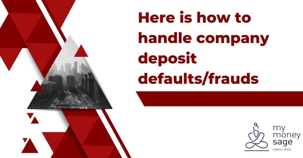 Here is how to handle company deposit defaults/frauds | My Money Sage