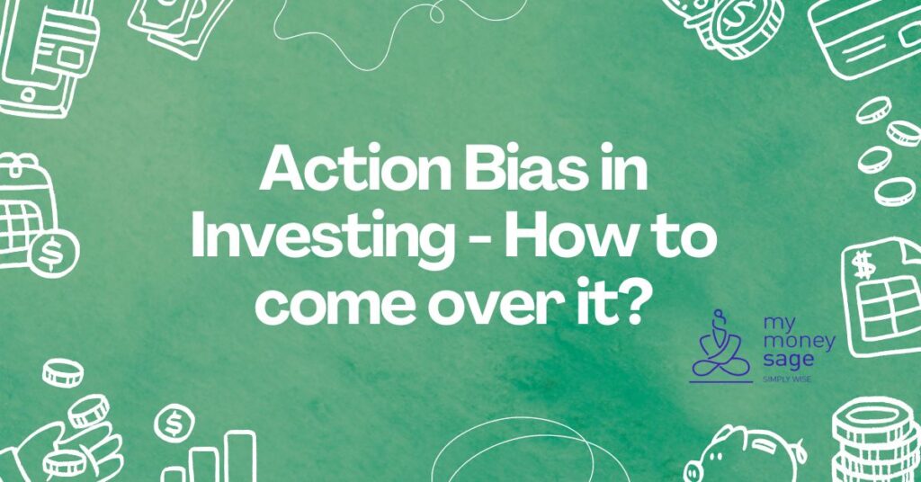 Action Bias in Investing - How to come over it?