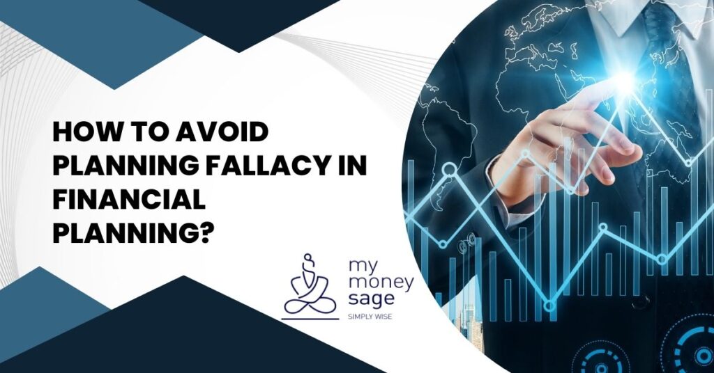 How to Avoid Planning Fallacy In Financial Planning?