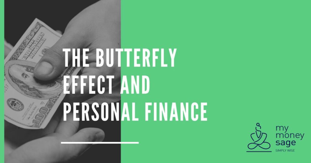 The Butterfly Effect And Personal Finance | My Money Sage