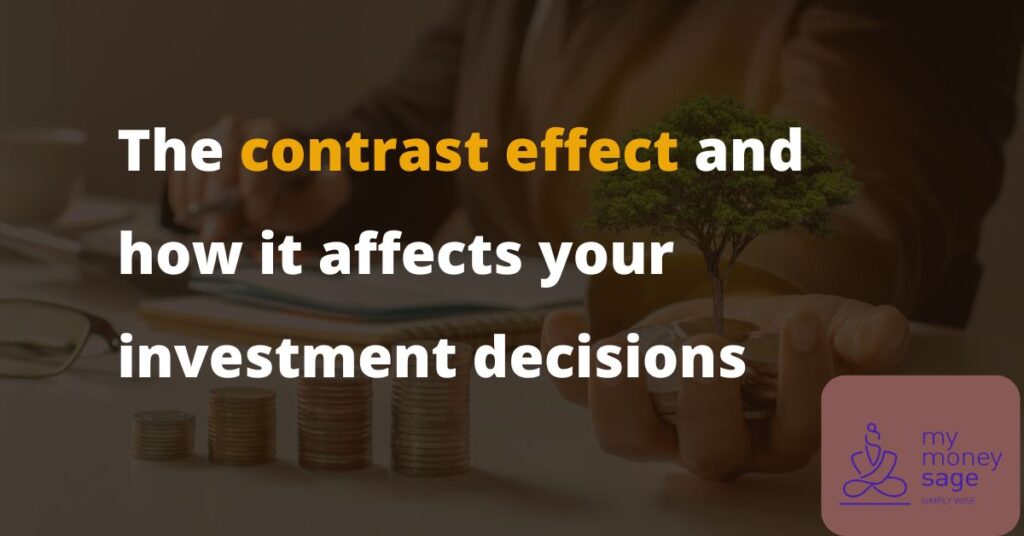 The contrast effect and how it affects your investment decisions| My Money Sage