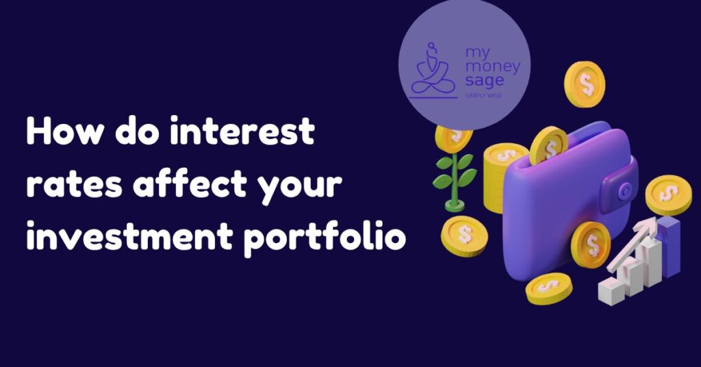How do interest rates affect your investment portfolio