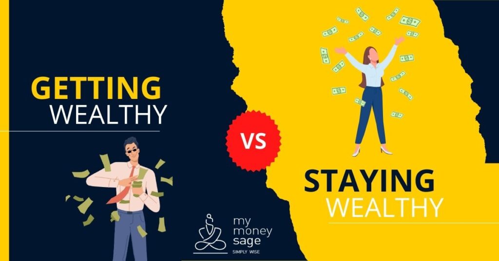 Getting Wealthy Vs Staying Wealthy!