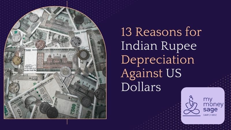 13 Reasons for Indian Rupee (INR) Depreciating Against US Dollars