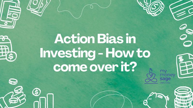 Action Bias in Investing - How to come over it?