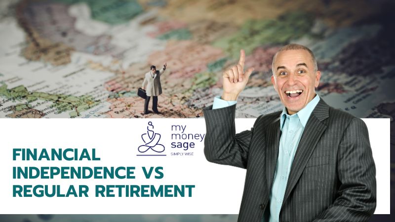 Financial Independence vs Regular Retirement |My Money Sage