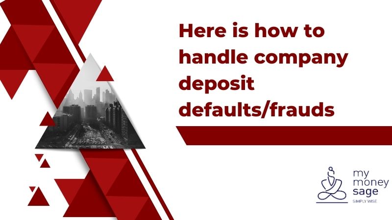 Here is how to handle company deposit defaults/frauds | My Money Sage