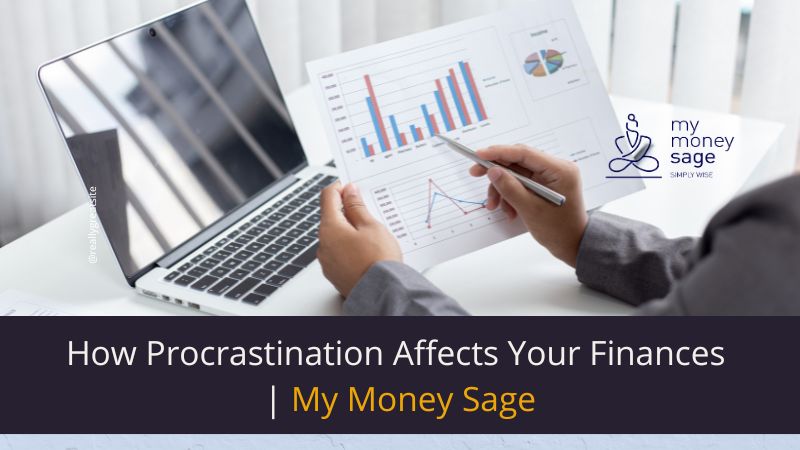 How Procrastination Affects Your Finances | My Money Sage
