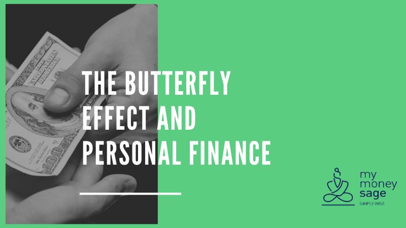 The Butterfly Effect And Personal Finance | My Money Sage